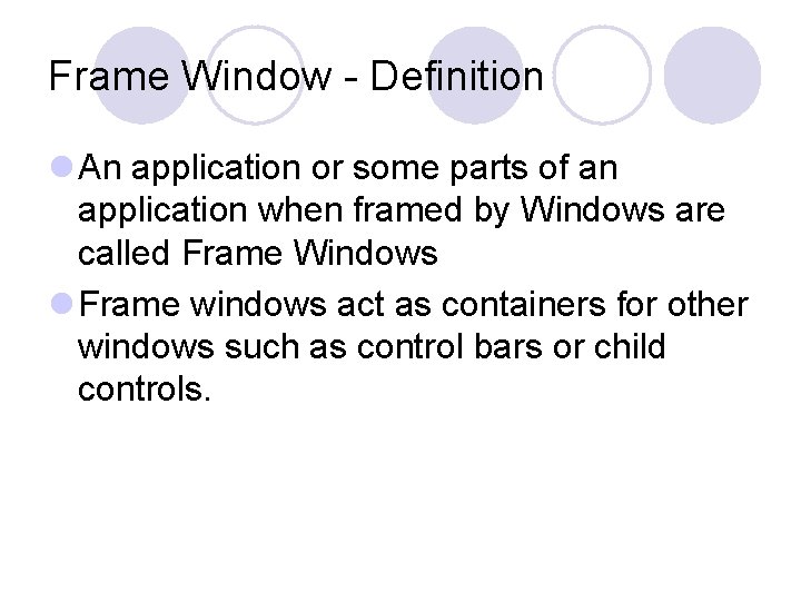 Frame Window - Definition l An application or some parts of an application when Frame Window - Definition l An application or some parts of an application when