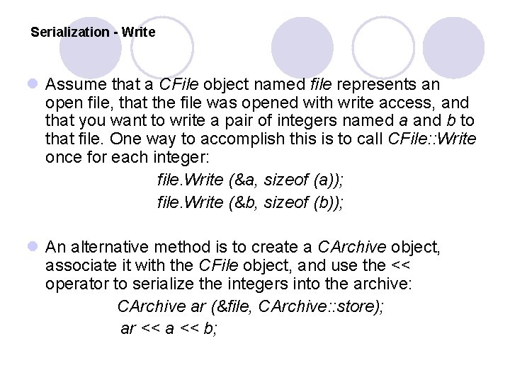 Serialization - Write l Assume that a CFile object named file represents an open Serialization - Write l Assume that a CFile object named file represents an open