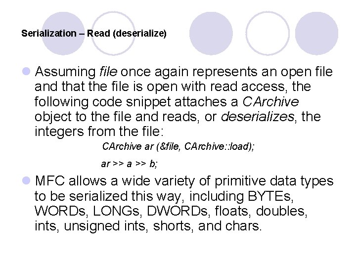 Serialization – Read (deserialize) l Assuming file once again represents an open file and Serialization – Read (deserialize) l Assuming file once again represents an open file and