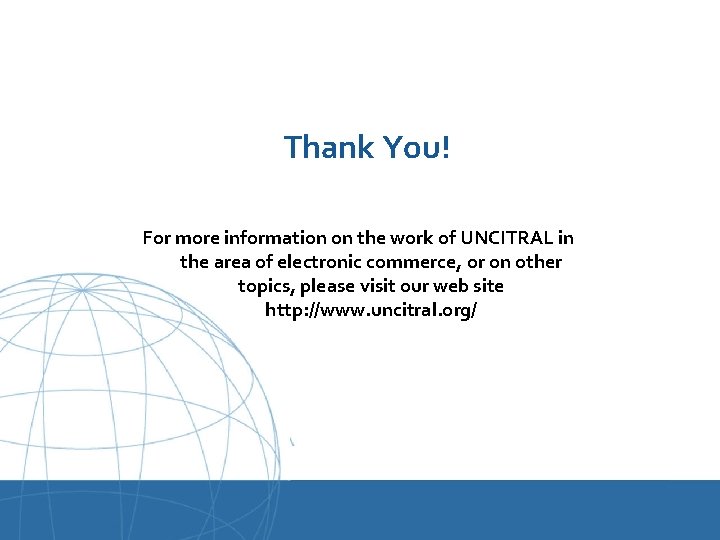 Thank You! For more information on the work of UNCITRAL in the area of