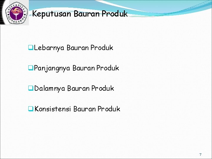 Keputusan Bauran Produk q Lebarnya Bauran Produk q Panjangnya Bauran Produk q Dalamnya Bauran