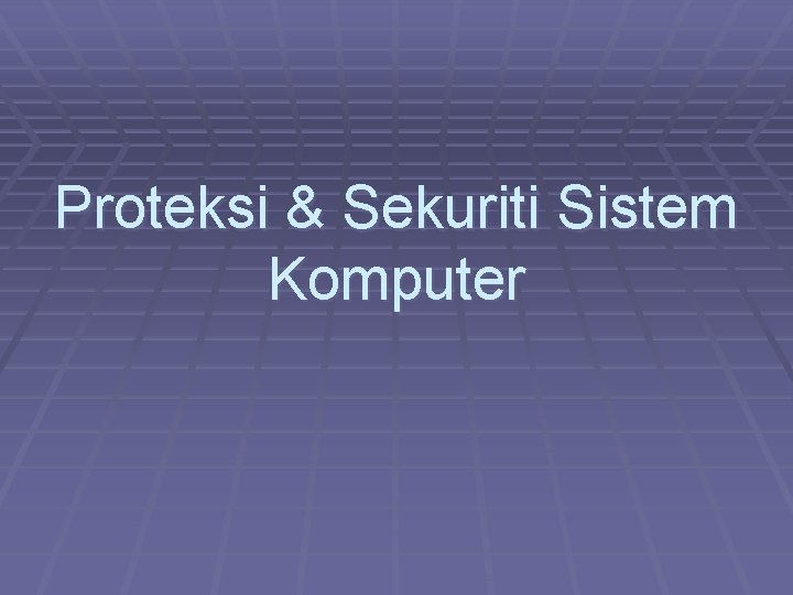Proteksi & Sekuriti Sistem Komputer 