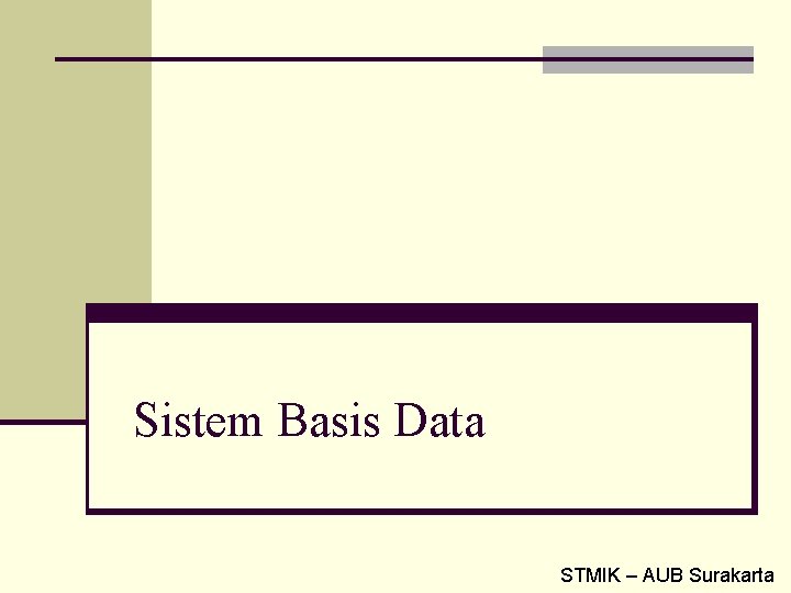 Sistem Basis Data STMIK – AUB Surakarta 