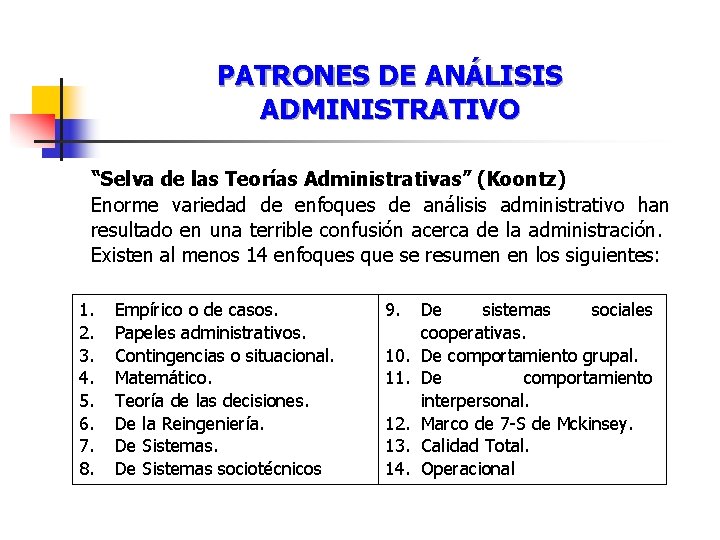 PATRONES DE ANÁLISIS ADMINISTRATIVO “Selva de las Teorías Administrativas” (Koontz) Enorme variedad de enfoques