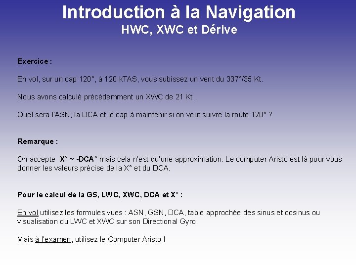 Introduction à la Navigation HWC, XWC et Dérive Exercice : En vol, sur un
