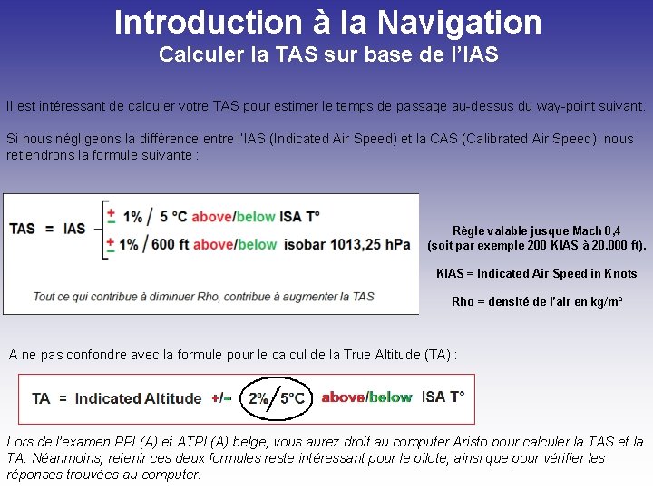 Introduction à la Navigation Calculer la TAS sur base de l’IAS Il est intéressant