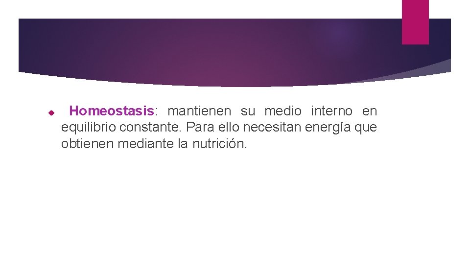 Homeostasis: mantienen su medio interno en equilibrio constante. Para ello necesitan energía que Homeostasis: mantienen su medio interno en equilibrio constante. Para ello necesitan energía que