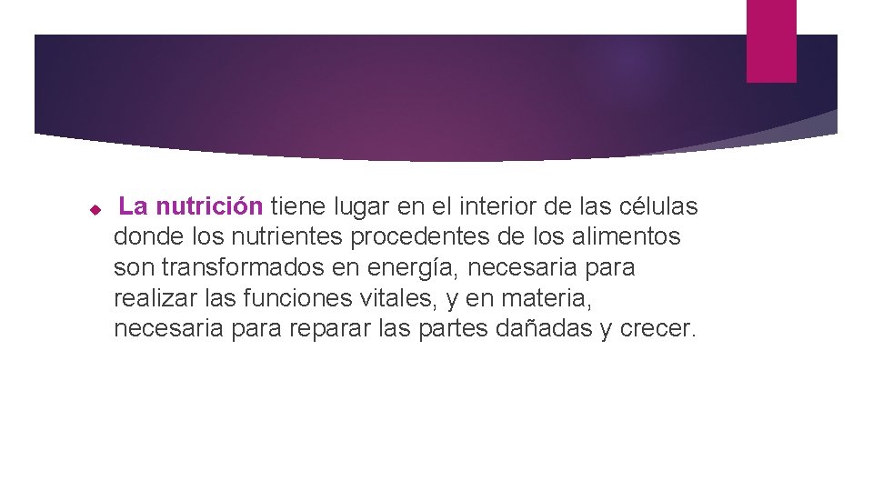 La nutrición tiene lugar en el interior de las células donde los nutrientes La nutrición tiene lugar en el interior de las células donde los nutrientes