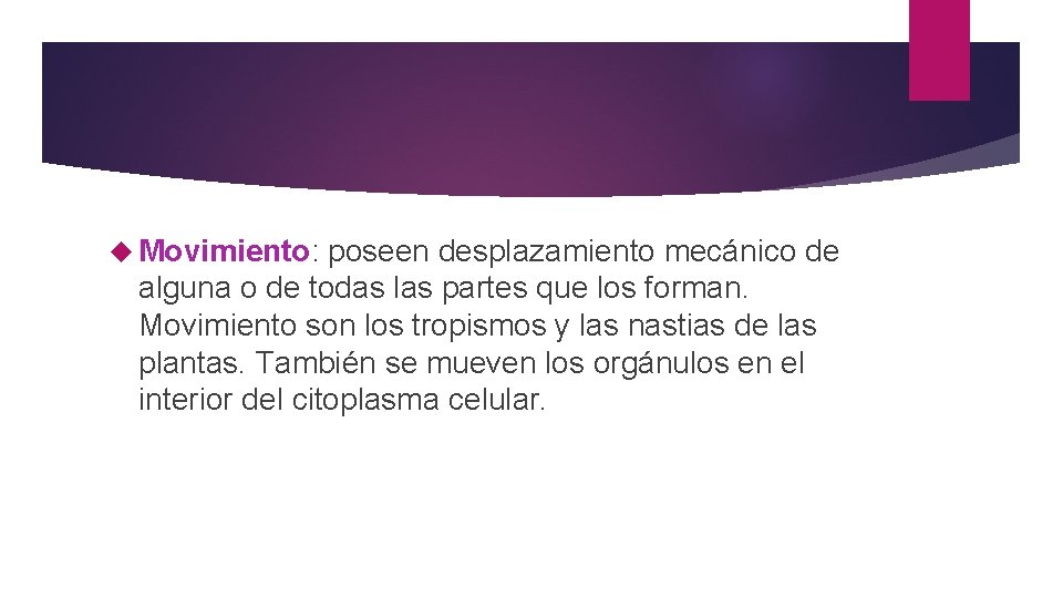 Movimiento: poseen desplazamiento mecánico de alguna o de todas las partes que los Movimiento: poseen desplazamiento mecánico de alguna o de todas las partes que los