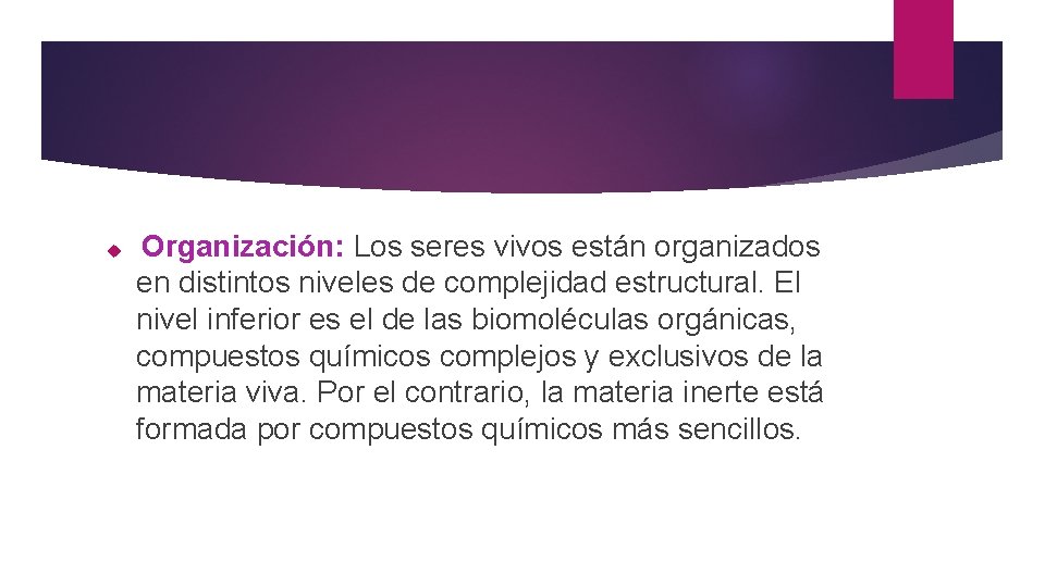 Organización: Los seres vivos están organizados en distintos niveles de complejidad estructural. El Organización: Los seres vivos están organizados en distintos niveles de complejidad estructural. El