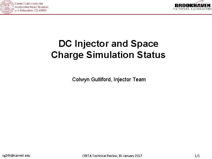 DC Injector and Space Charge Simulation Status Colwyn Gulliford, Injector Team cg 248@cornell. edu