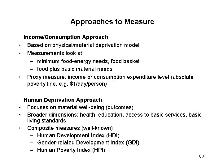 Approaches to Measure Income/Consumption Approach • Based on physical/material deprivation model • Measurements look