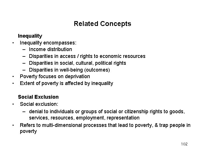Related Concepts Inequality • Inequality encompasses: – Income distribution – Disparities in access /