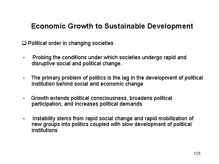 Economic Growth to Sustainable Development Political order in changing societies - Probing the conditions