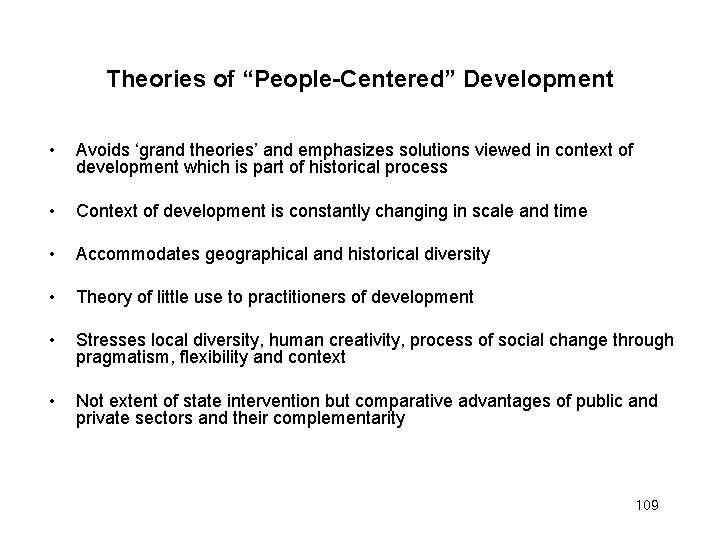 Theories of “People-Centered” Development • Avoids ‘grand theories’ and emphasizes solutions viewed in context