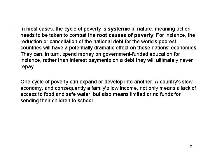 - In most cases, the cycle of poverty is systemic in nature, meaning action