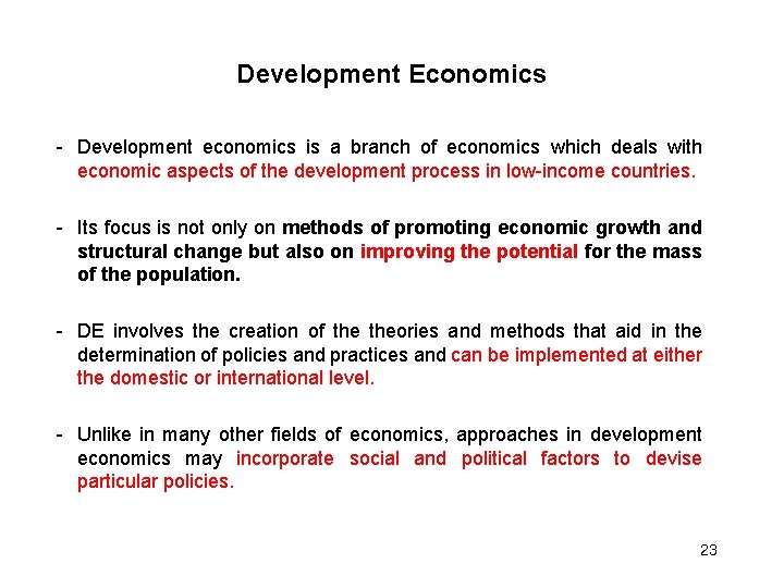 Development Economics - Development economics is a branch of economics which deals with economic