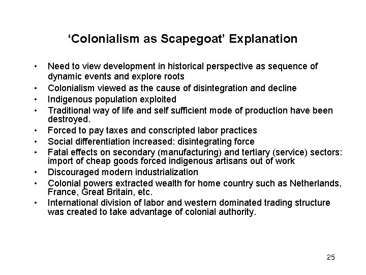 ‘Colonialism as Scapegoat’ Explanation • • • Need to view development in historical perspective