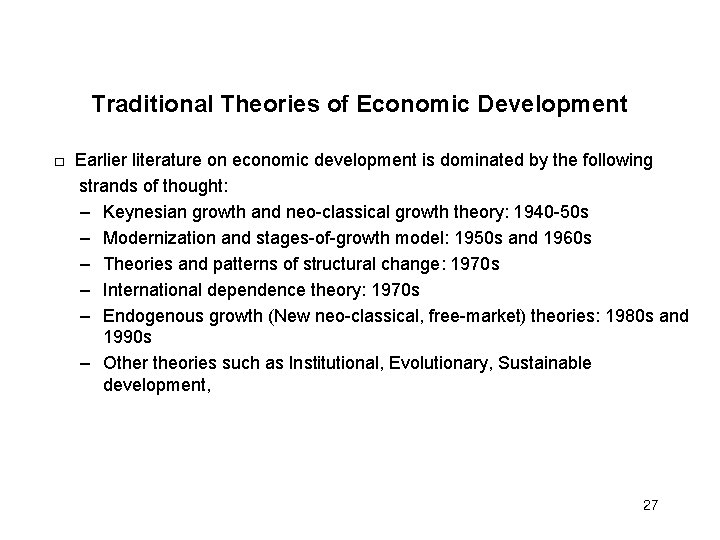 Traditional Theories of Economic Development □ Earlier literature on economic development is dominated by