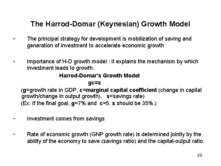The Harrod-Domar (Keynesian) Growth Model • The principal strategy for development is mobilization of