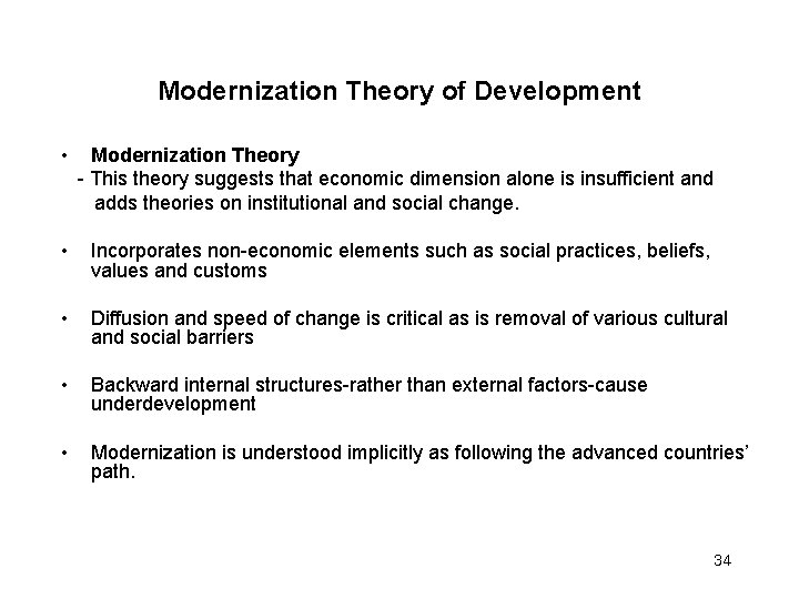 Modernization Theory of Development • Modernization Theory - This theory suggests that economic dimension
