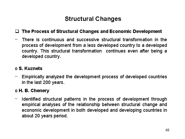 Structural Changes The Process of Structural Changes and Economic Development – There is continuous