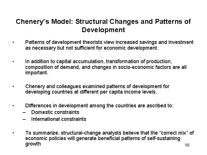 Chenery’s Model: Structural Changes and Patterns of Development • Patterns of development theorists view