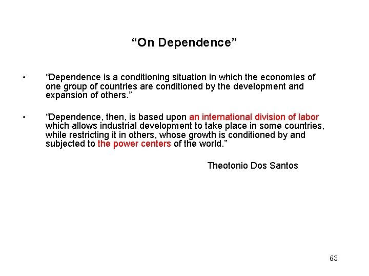 “On Dependence” • “Dependence is a conditioning situation in which the economies of one