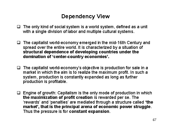 Dependency View The only kind of social system is a world system, defined as