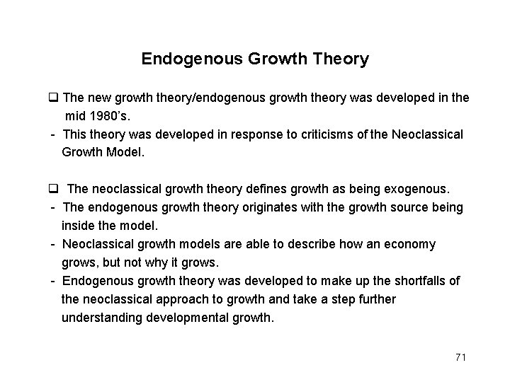 Endogenous Growth Theory The new growth theory/endogenous growth theory was developed in the mid
