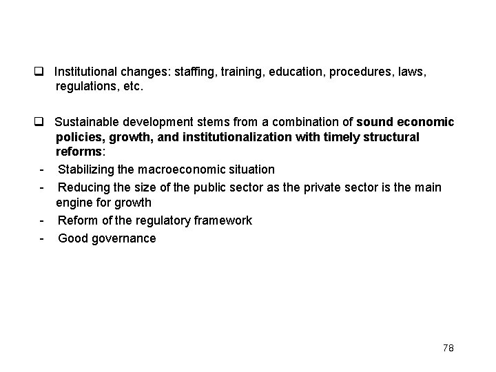  Institutional changes: staffing, training, education, procedures, laws, regulations, etc. Sustainable development stems from