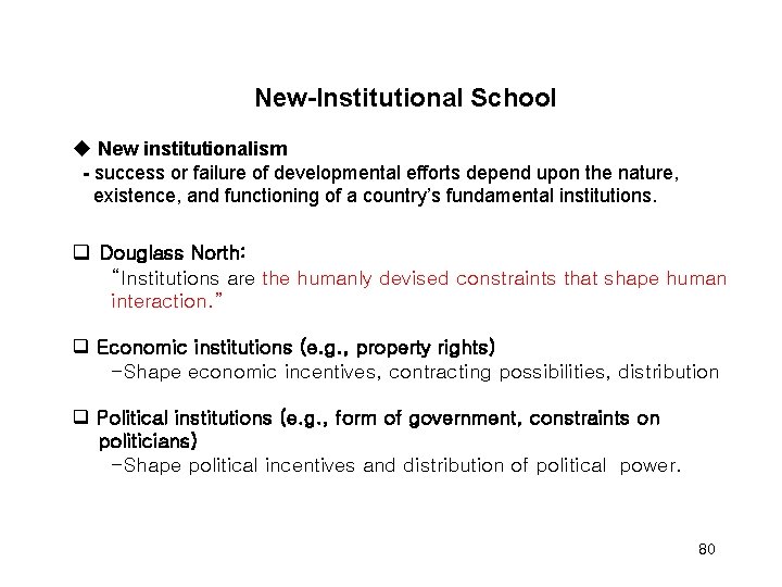  New-Institutional School u New institutionalism - success or failure of developmental efforts depend