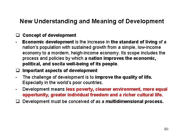 New Understanding and Meaning of Development Concept of development - Economic development is the