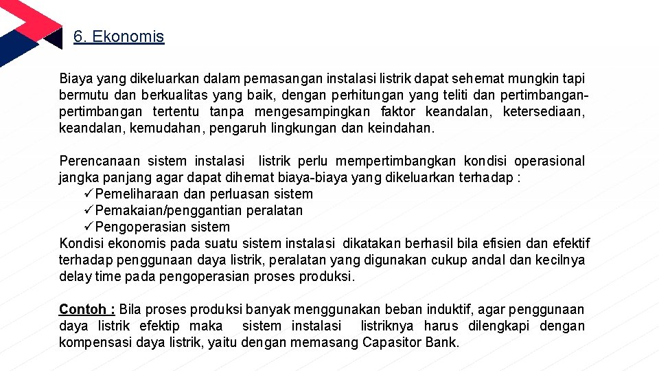 6. Ekonomis Biaya yang dikeluarkan dalam pemasangan instalasi listrik dapat sehemat mungkin tapi bermutu