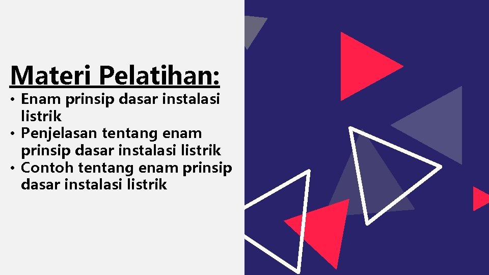 Materi Pelatihan: • Enam prinsip dasar instalasi listrik • Penjelasan tentang enam prinsip dasar