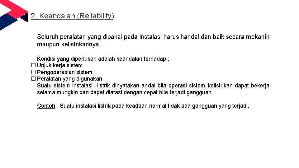 2. Keandalan (Reliability) Seluruh peralatan yang dipakai pada instalasi harus handal dan baik secara