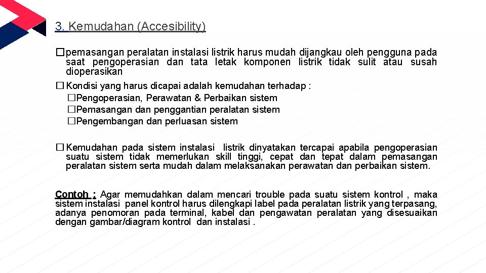 3. Kemudahan (Accesibility) � pemasangan peralatan instalasi listrik harus mudah dijangkau oleh pengguna pada