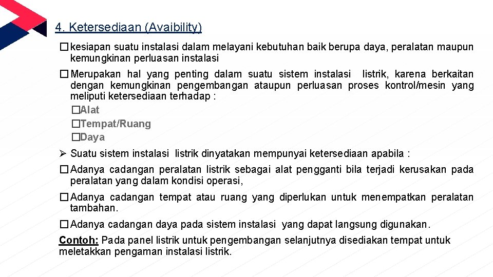 4. Ketersediaan (Avaibility) � kesiapan suatu instalasi dalam melayani kebutuhan baik berupa daya, peralatan