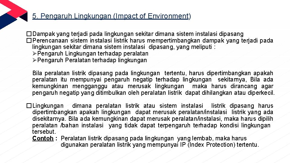 5. Pengaruh Lingkungan (Impact of Environment) � Dampak yang terjadi pada lingkungan sekitar dimana