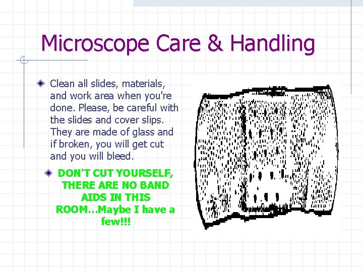 Microscope Care & Handling Clean all slides, materials, and work area when you're done.