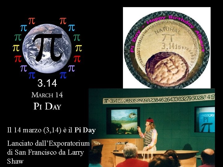 Il 14 marzo (3, 14) è il Pi Day Lanciato dall’Exporatorium di San Francisco