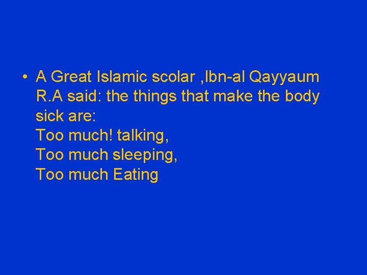  • A Great Islamic scolar , Ibn-al Qayyaum R. A said: the things