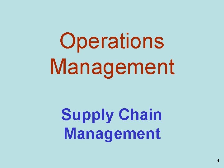 Operations Management Supply Chain Management 1 