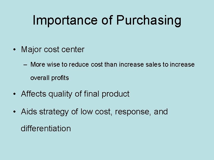 Importance of Purchasing • Major cost center – More wise to reduce cost than