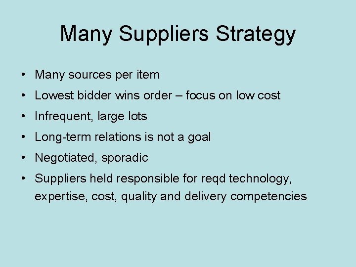 Many Suppliers Strategy • Many sources per item • Lowest bidder wins order –