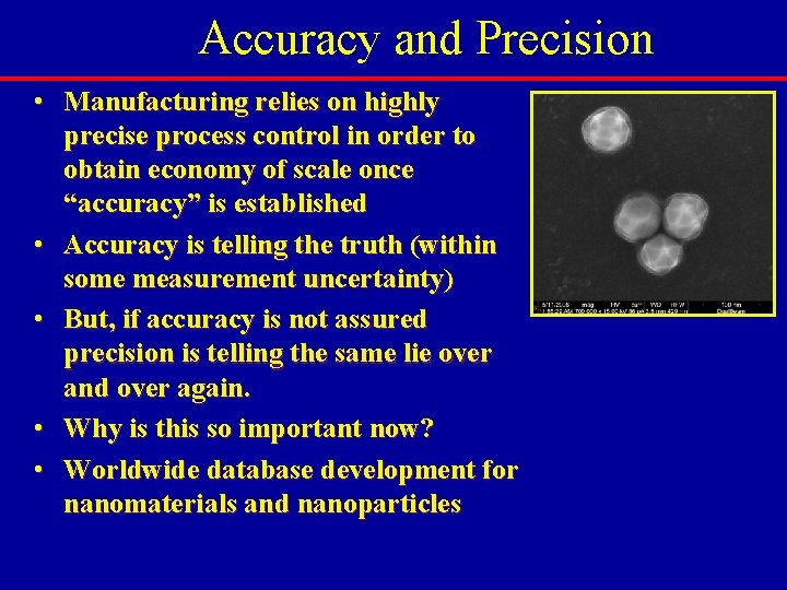 Accuracy and Precision • Manufacturing relies on highly precise process control in order to