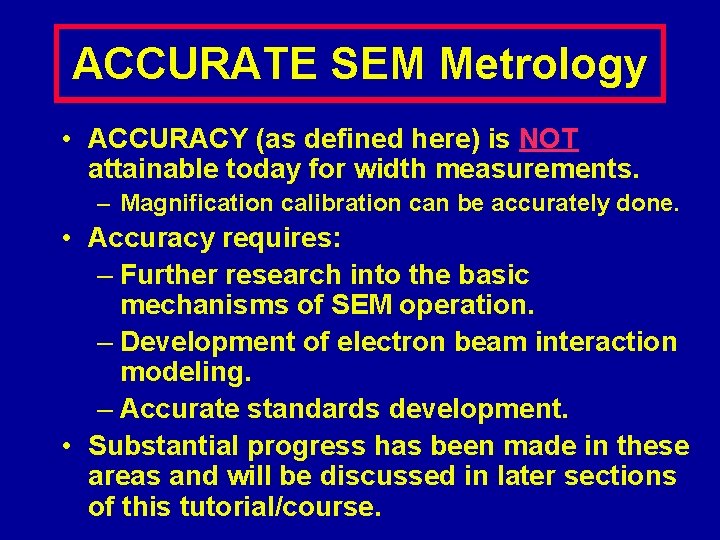 ACCURATE SEM Metrology • ACCURACY (as defined here) is NOT attainable today for width