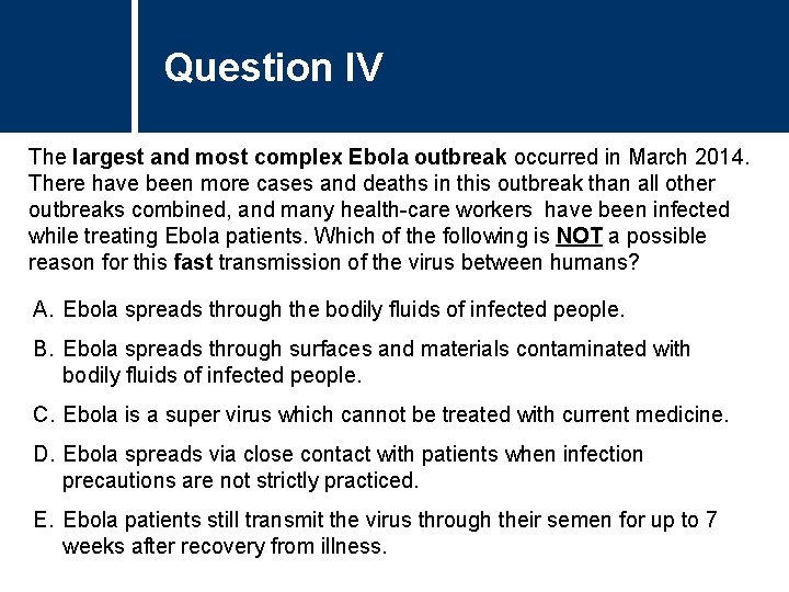 Question IV The largest and most complex Ebola outbreak occurred in March 2014. There