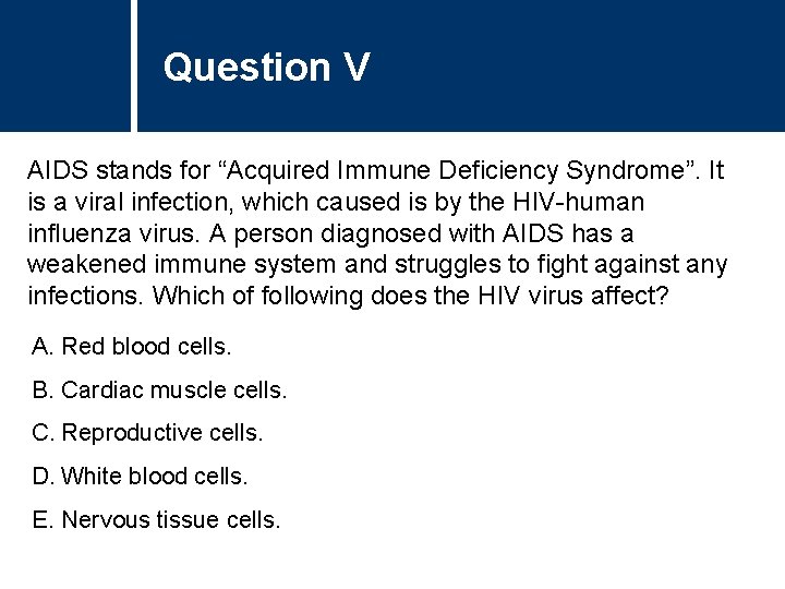 Question V AIDS stands for “Acquired Immune Deficiency Syndrome”. It is a viral infection,