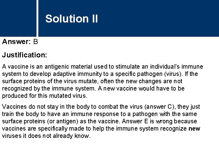 Solution II Answer: B Justification: A vaccine is an antigenic material used to stimulate